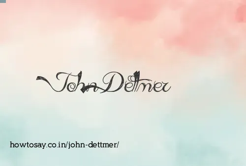 John Dettmer