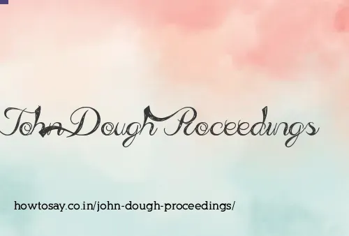 John Dough Proceedings