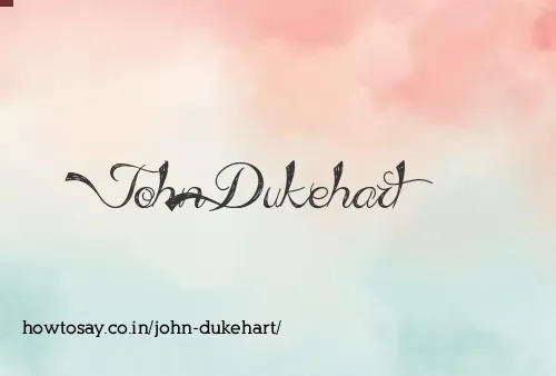 John Dukehart
