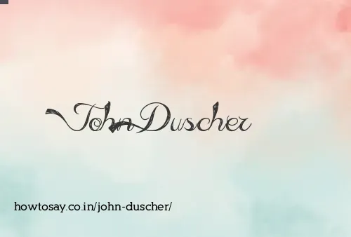 John Duscher