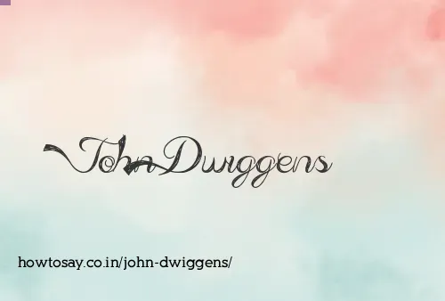 John Dwiggens