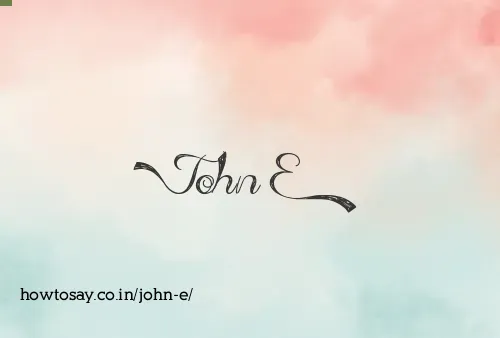 John E