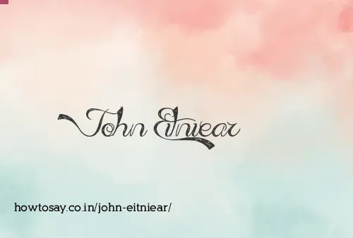 John Eitniear