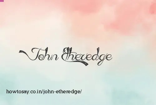 John Etheredge