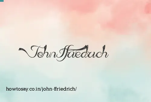 John Ffriedrich