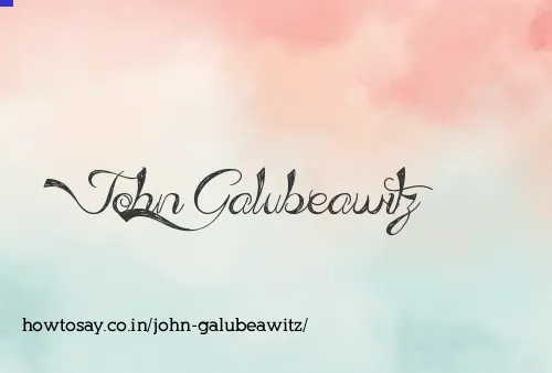 John Galubeawitz