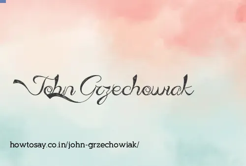 John Grzechowiak