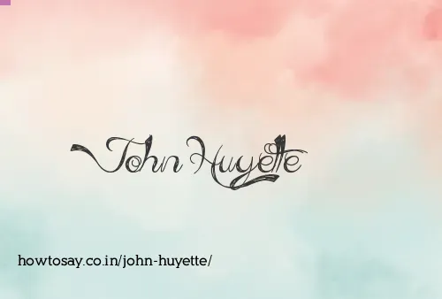 John Huyette