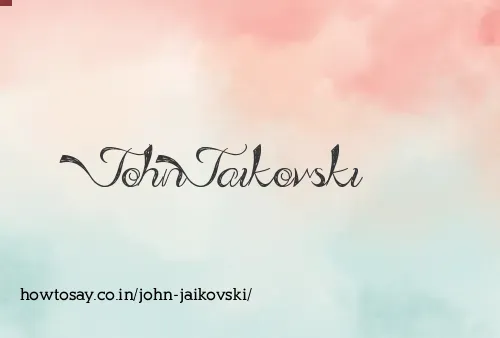 John Jaikovski