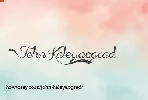 John Kaleyaograd