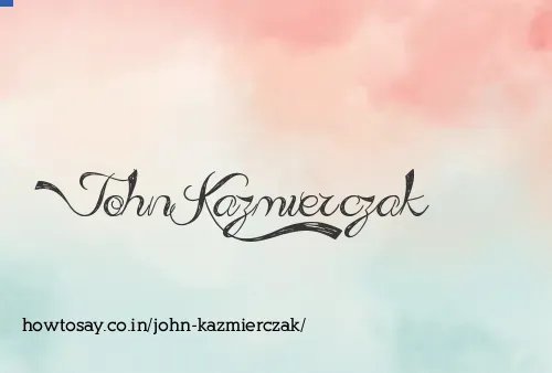 John Kazmierczak