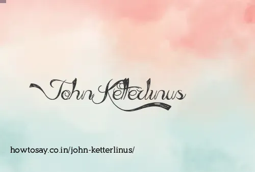 John Ketterlinus