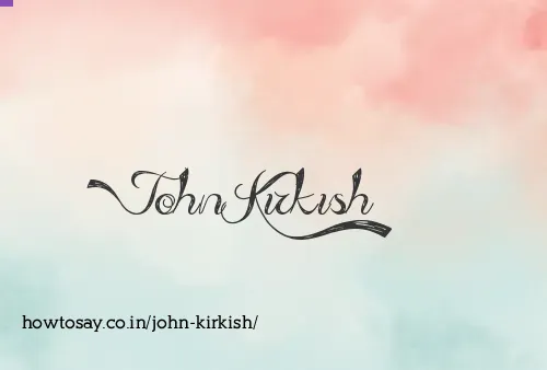 John Kirkish
