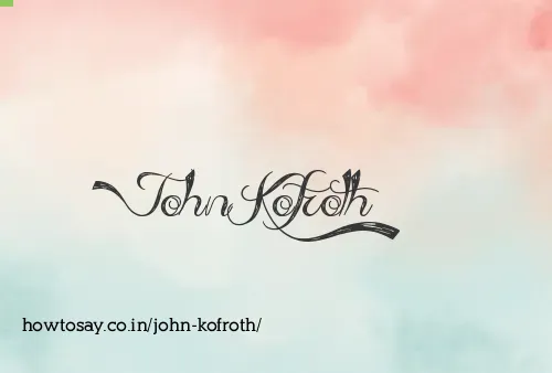 John Kofroth
