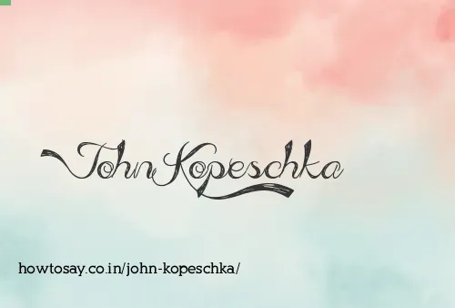 John Kopeschka