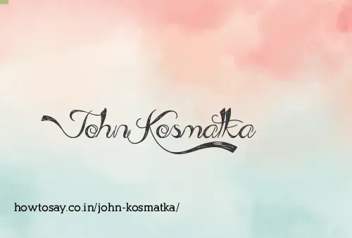 John Kosmatka