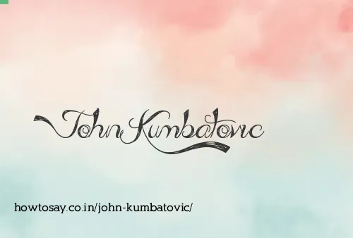 John Kumbatovic