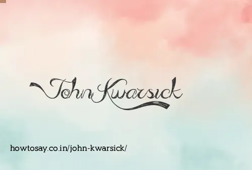 John Kwarsick