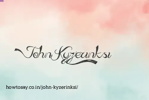 John Kyzerinksi