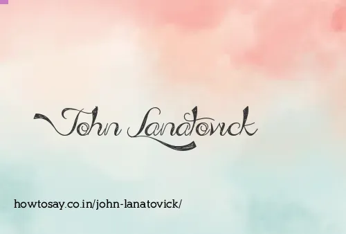 John Lanatovick