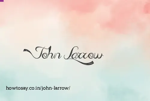 John Larrow