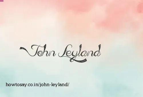 John Leyland