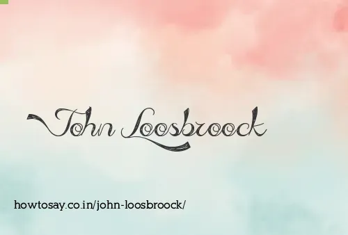 John Loosbroock