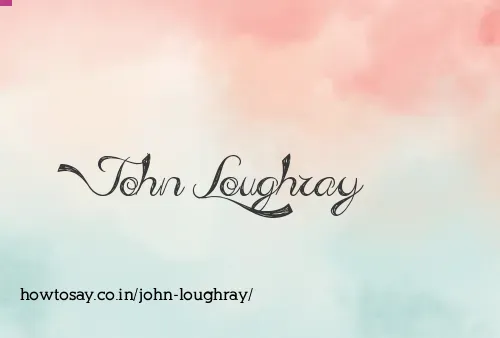 John Loughray