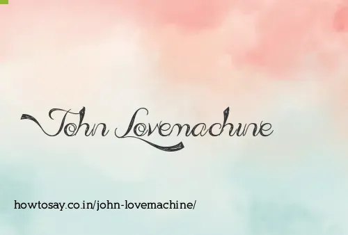 John Lovemachine