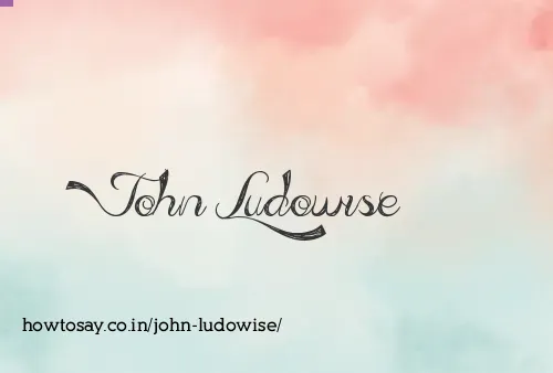 John Ludowise