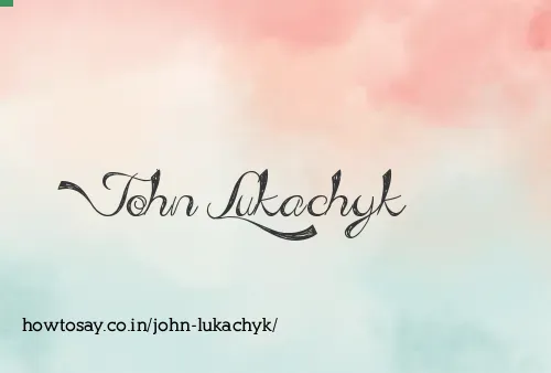 John Lukachyk