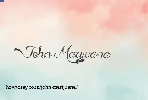 John Marijuana