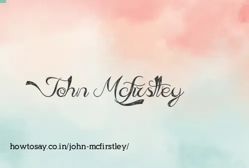 John Mcfirstley