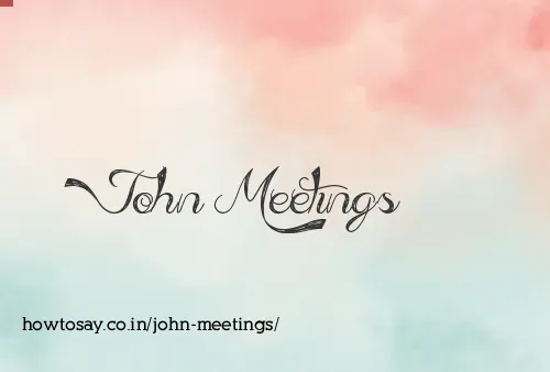 John Meetings