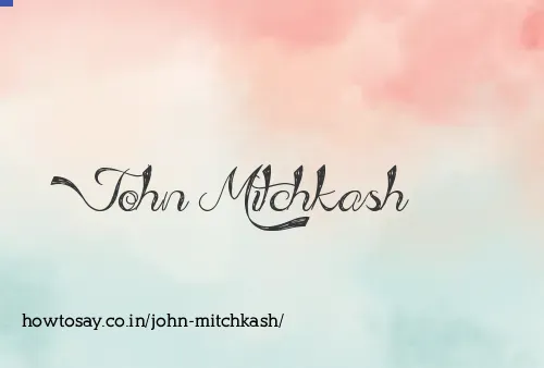 John Mitchkash