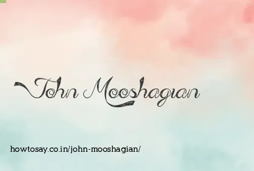 John Mooshagian