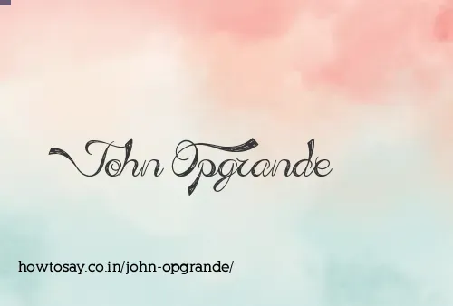 John Opgrande