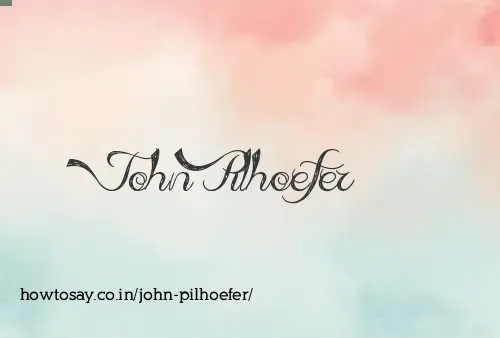 John Pilhoefer