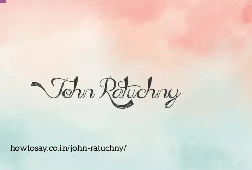 John Ratuchny