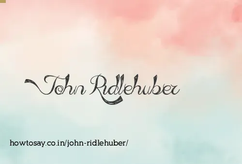 John Ridlehuber