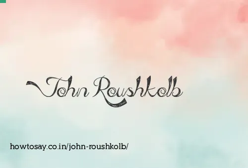 John Roushkolb