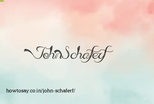 John Schaferf