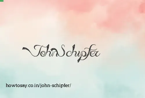 John Schipfer