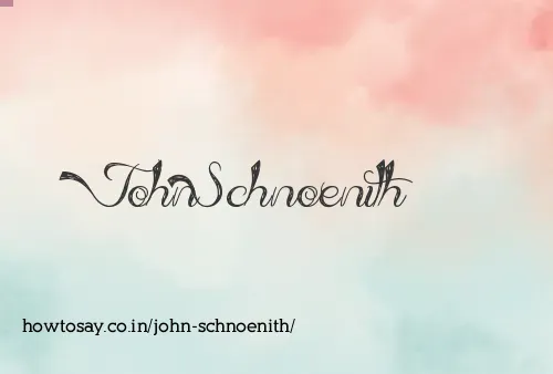 John Schnoenith