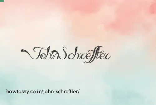 John Schreffler