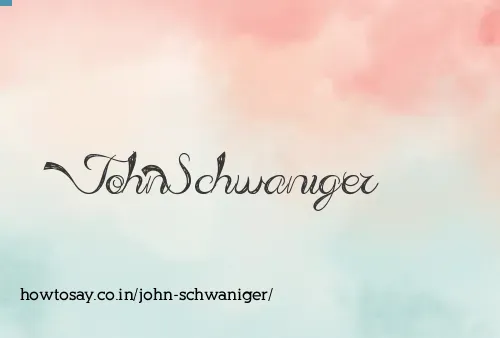John Schwaniger