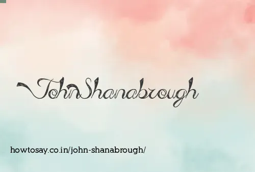 John Shanabrough