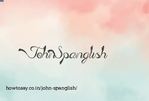 John Spanglish