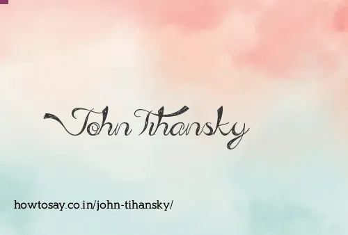 John Tihansky