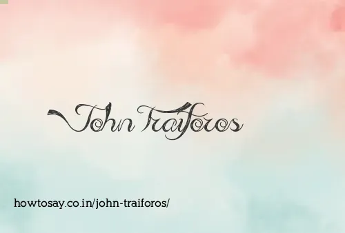 John Traiforos